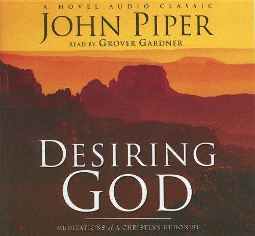 John Piper: Desiring God (AudiobookFormat, 2005, Hovel Audio)