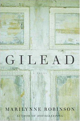 Marilynne Robinson: Gilead (2004, Farrar, Straus and Giroux)