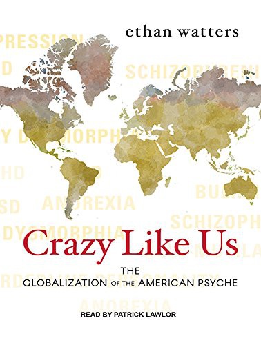 Patrick Lawlor, Ethan Watters: Crazy Like Us (AudiobookFormat, 2016, Tantor Audio)