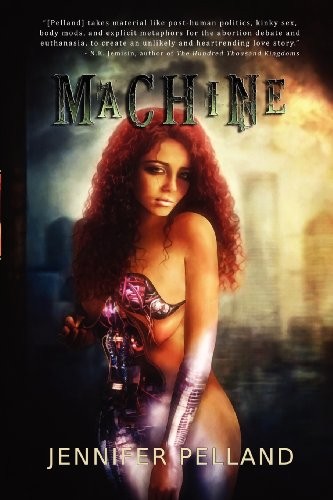 Jennifer Pelland: Machine (Paperback, 2012, Brand: Apex Publications, Apex Publications)