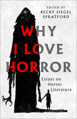 Becky Siegel Spratford: Why I Love Horror (Hardcover, Saga Press)