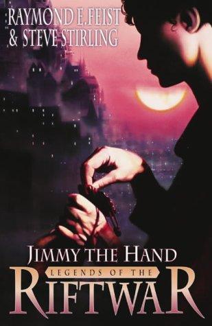 Raymond E. Feist, Steve Stirling: Jimmy the Hand (Tales of the Riftwar) (Paperback, 2003, Voyager)