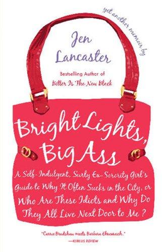 Jen Lancaster: Bright lights, big ass (2007, New American Library)