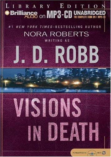 Nora Roberts: Visions in Death (In Death) (AudiobookFormat, 2004, Brilliance Audio on MP3-CD Lib Ed)