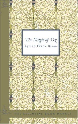 The Magic of Oz (Paperback, 2007, BiblioBazaar)