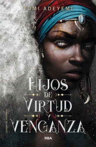 Tomi Adeyemi: Hijos de virtud y venganza (2020, RBA)