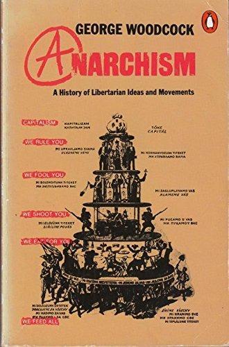 George Woodcock: Anarchism : A History of Libertarian Ideas and Movements (1992)