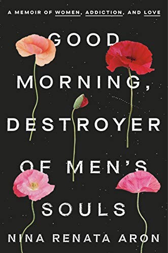 Nina Renata Aron: Good Morning, Destroyer of Men's Souls (Hardcover, 2020, Crown)