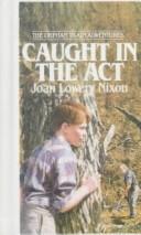 Joan Lowery Nixon: Caught in the Act (Orphan Train Adventures) (Hardcover, 1999, Tandem Library, Turtleback Books, Brand: Turtleback)