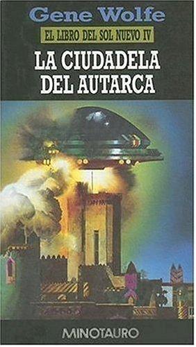 La Ciudadela de Autarca / The Citadel of the Autarch (Libro del Sol Nuevo) (Hardcover, Spanish language, 1995, Minotauro)