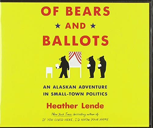 Karen White, Heather Lende: Of Bears and Ballots (AudiobookFormat, 2020, HighBridge Audio)