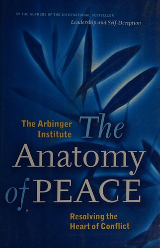 The anatomy of peace (2006, Berrett-Koehler Publishers)