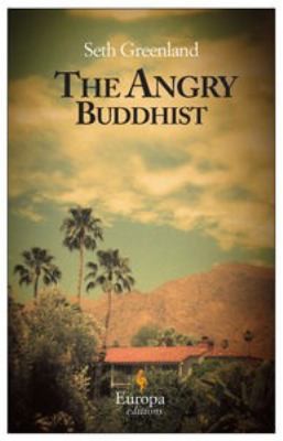Seth Greenland: The Angry Buddhist (2012, Europa Editions)