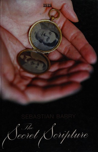 Sebastian Barry: The secret scripture (2008, ISIS)