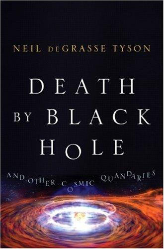 Neil deGrasse Tyson: Death by Black Hole: And Other Cosmic Quandaries (W. W. Norton)