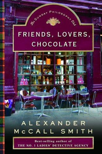 Alexander McCall Smith: Friends, lovers, chocolate (2005, Pantheon Books)