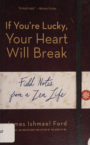 If you're lucky, your heart will break (2012, Wisdom Publications)