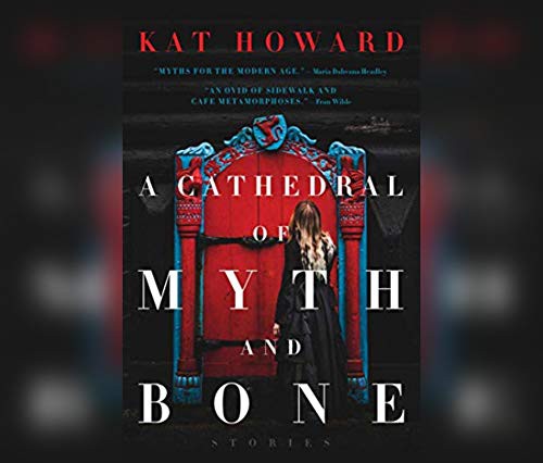 Kat Howard, Madeleine Lambert: A Cathedral of Myth and Bone (AudiobookFormat, 2020, Dreamscape Media)