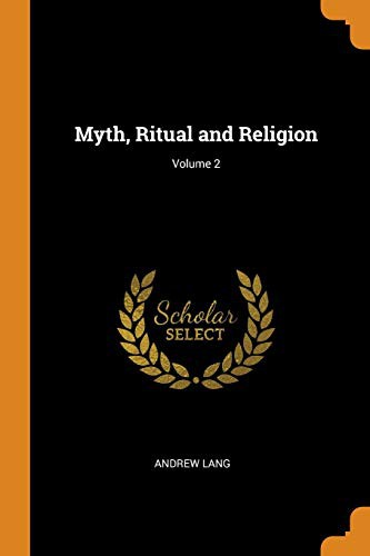 Andrew Lang: Myth, Ritual and Religion; Volume 2 (Paperback, 2018, Franklin Classics)