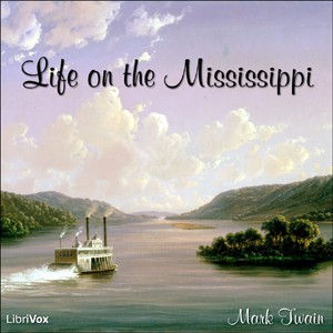 Mark Twain: Life on the Mississippi (2007, LibriVox)