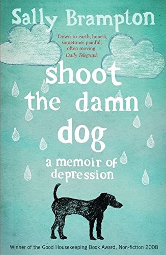 Sally Brampton: Shoot the Damn Dog - A Memoir of Depression (Paperback, 2009, Bloomsbury)