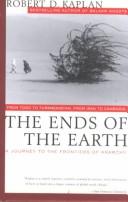 Robert D. Kaplan: The Ends of the Earth (Hardcover, 2001, Peter Smith Pub Inc)