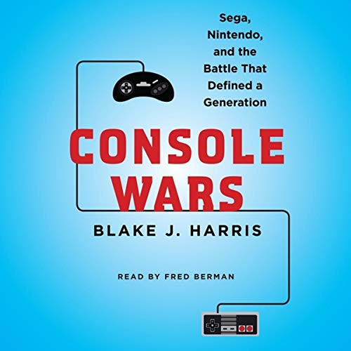 Blake J. Harris: Console Wars (AudiobookFormat, 2014, HarperCollins Audio and Blackstone Audio, Harpercollins)