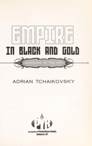 Adrian Tchaikovsky: Empire in black and gold (2010, Pyr)