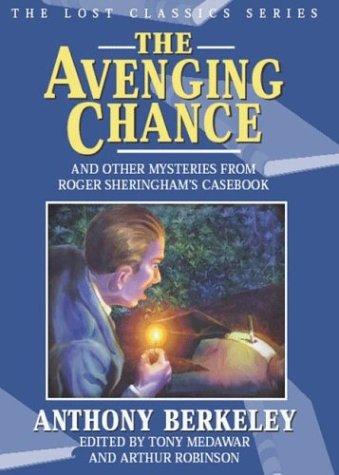 Anthony Berkeley: The avenging chance and other mysteries from Roger Sheringham's casebook (2004, Crippen & Landru Publishers)