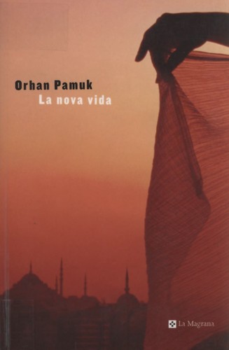 Orhan Pamuk: La Nova vida (Catalan language, 2006, La Magrana)