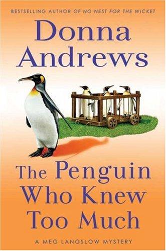 Donna Andrews: The Penguin Who Knew Too Much (A Meg Langslow Mystery) (Hardcover, 2007, St. Martin's Minotaur)