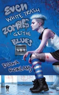 Even White Trash Zombies Get The Blues (2012, Daw Books)