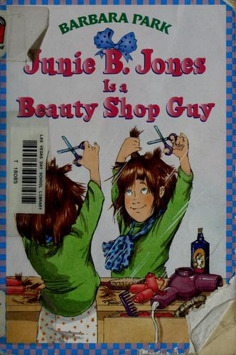 Barbara Park: Junie B. Jones is a beauty shop guy (1998, Random House)