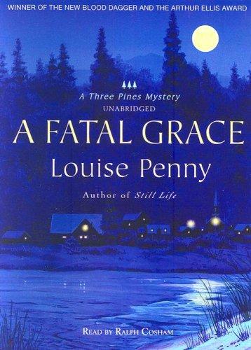 Louise Penny: A Fatal Grace (AudiobookFormat, 2007, Blackstone Audio Inc.)