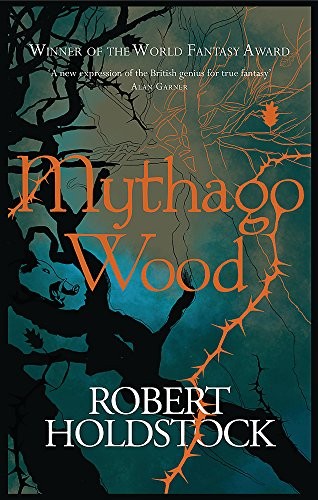 Mythago Wood (Hardcover, 2007, Gollancz)
