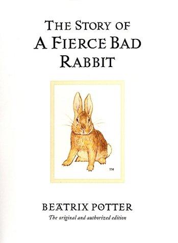 The Story of a Fierce Bad Rabbit (The World of Beatrix Potter) (Hardcover, 2002, Warne)