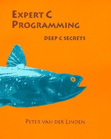 Peter Van der Linden: Expert C programming! (1994, SunSoft Press)