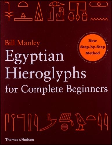 Egyptian Hieroglyphs for Complete Beginners (Paperback, 2012, Thames & Hudson)