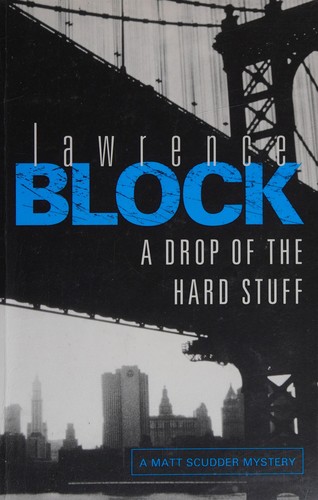 Lawrence Block: A drop of the hard stuff (2012, Orion, Orion (an Imprint of The Orion Publishing Group Ltd ))