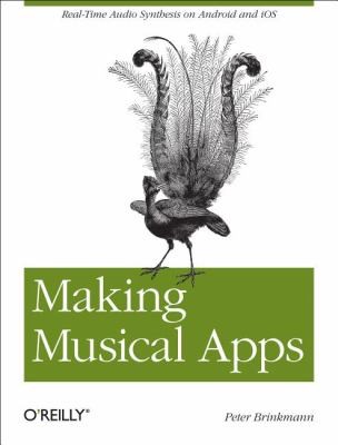 Peter Brinkmann: Making Musical Apps (2012, O'Reilly Media)