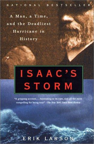 Erik Larson: Isaac's Storm a Man, a Time, and the Deadliest Hurricane in History (2001, Tandem Library)