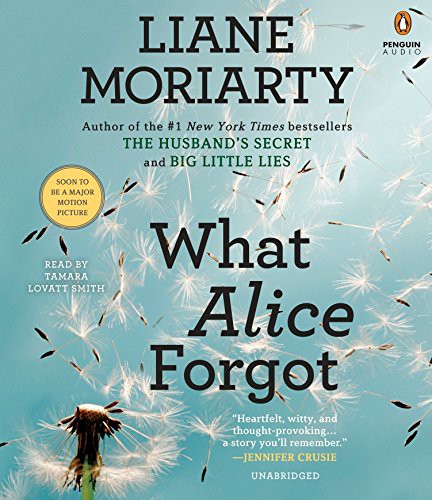 Liane Moriarty, Tamara Lovatt Smith: What Alice Forgot (AudiobookFormat, 2014, Penguin Audio)