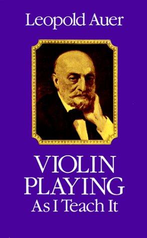 Violin playing as I teach it (1980, Dover Publications)