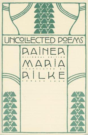 Rainer Maria Rilke, Edward Snow: Uncollected poems (Paperback, 1997, North Point Press)