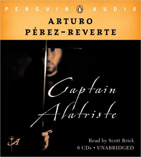 Arturo Pérez-Reverte: Captain Alatriste (2005, Penguin Audio)