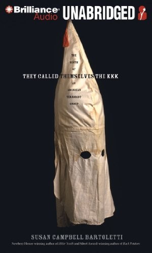 Susan Campbell Bartoletti: They Called Themselves the K.K.K. (AudiobookFormat, 2010, Brilliance Audio)