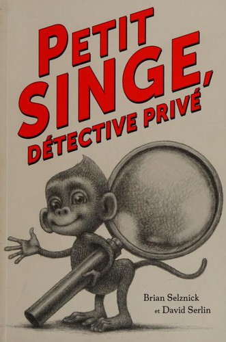 Brian Selznick, David Serlin: Petit singe, détective privé (French language, 2018, Scholastic)