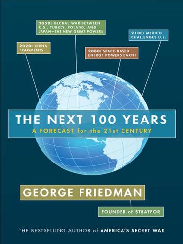 George Friedman: The Next 100 Years (EBook, 2009, Knopf Doubleday Publishing Group)