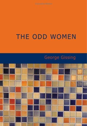 George Gissing: The Odd Women (Large Print Edition) (Paperback, 2007, BiblioBazaar)