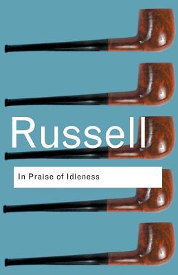 Bertrand Russell: In Praise of Idleness (1958, G. Allen & Unwin)